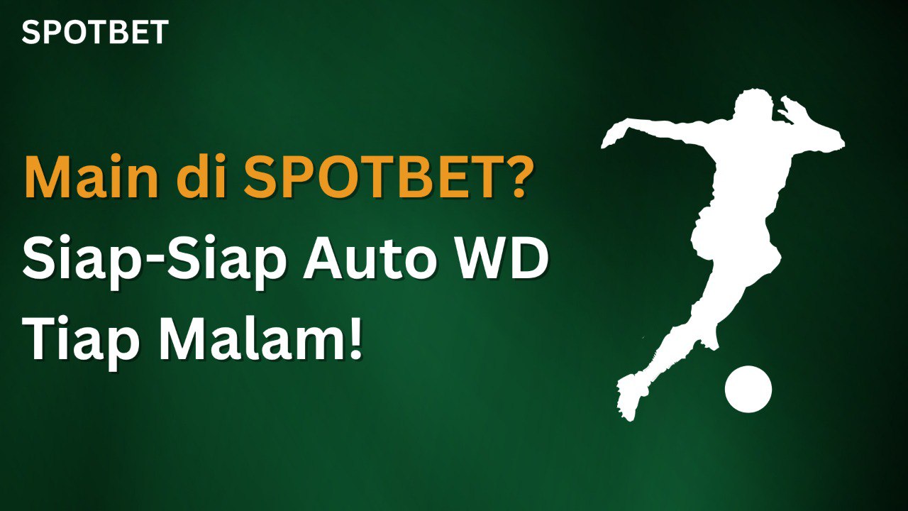 Main di SPOTBET? Siap-Siap Auto WD Tiap Malam! – Menyusun Strategi Menang yang Jitu