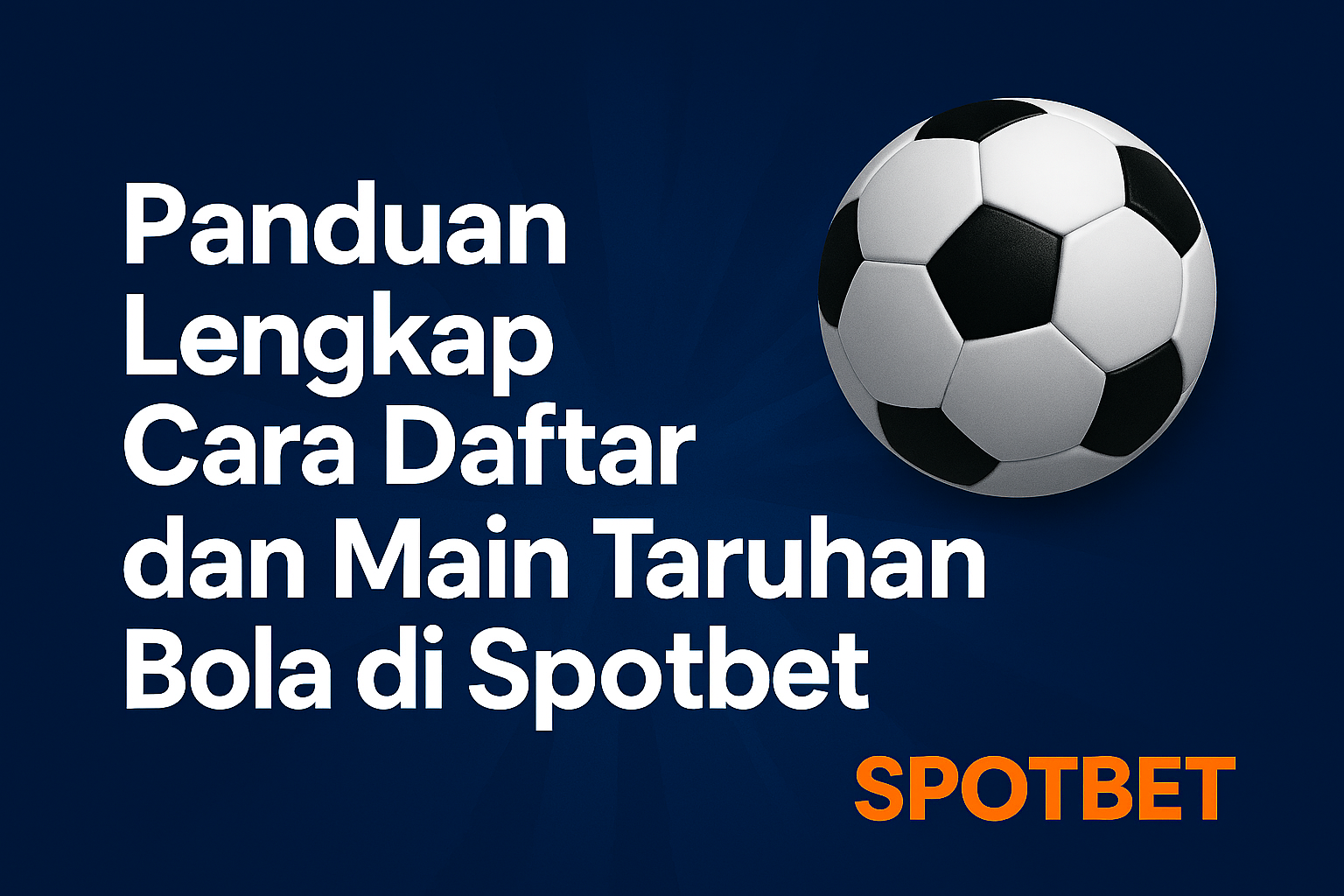 Panduan Lengkap Cara Daftar dan Main Taruhan Bola di Spotbet – Langkah Demi Langkah untuk Pemula yang Ingin Menikmati Pengalaman Taruhan yang Halus dan Menguntungkan